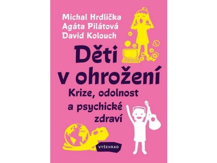 DĚTI V OHROŽENÍ  Pilátová Agáta, Kolouch David, Hrdlička Michal