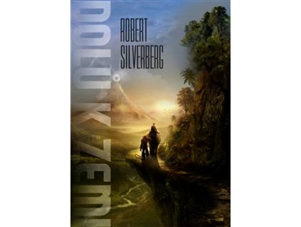 DOLŮ K ZEMI  Silverberg Robert