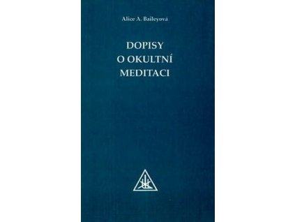DOPISY O OKULTNÍ MEDITACI  Baileyová Alice