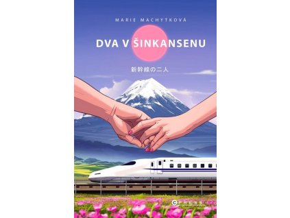 DVA V ŠINKANSENU  Machytková Marie