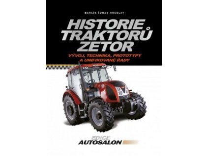 HISTORIE TRAKTORŮ ZETOR  Šuman-Hreblay Marián