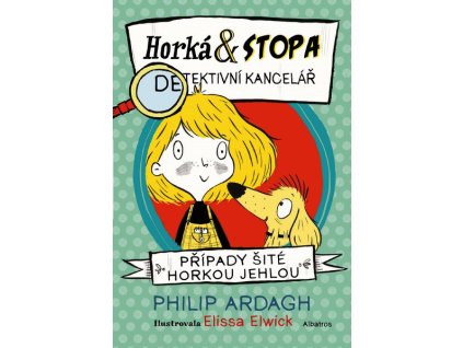 HORKÁ & STOPA (1) - PŘÍPADY ŠITÉ HORKOU JEHLOU  Ardagh Philip