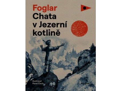 CHATA V JEZERNÍ KOTLINĚ  Foglar Jaroslav