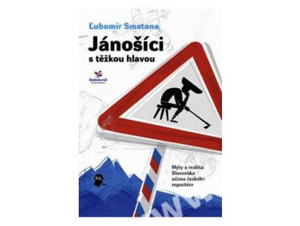 JÁNOŠÍCI S TĚŽKOU HLAVOU  Smatana Ľubomír