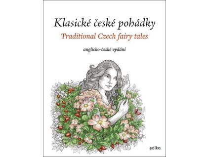 KLASICKÉ ČESKÉ POHÁDKY: ANGLICKO-ČESKÉ VYDÁNÍ  Mrázková Eva