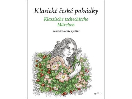 KLASICKÉ ČESKÉ POHÁDKY: NĚMECKO-ČESKÉ VYDÁNÍ  Mrázková Eva