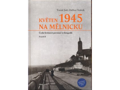 KVĚTEN 1945 NA MĚLNICKU +DVD  Jakl Tomáš, Státník Dalibor