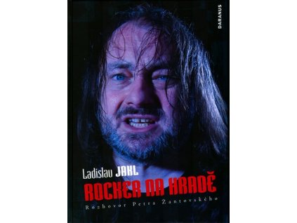 LADISLAV JAKL: ROCKER NA HRADĚ  Žantovský Petr
