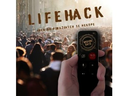 LIFEHACK ANEBO DO PORAŽENÝCH SE NEKOPE  Vision Days