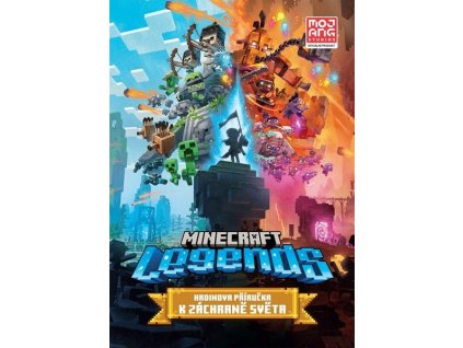 MINECRAFT LEGENDS - HRDINOVA PŘÍRUČKA K ZÁCHRANĚ SVĚTA