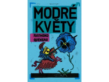 MODRÉ KVĚTY - LEHCE ŠPINAVÝ PŘEBAL  Queneau Raymond