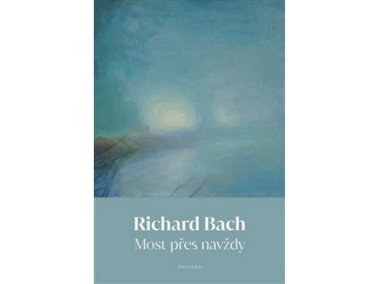 MOST PŘES NAVŽDY  Bach Richard