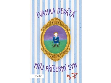 MŮJ PŘÍŠERNÝ SYN  Devátá Ivanka, Formáčková Marie