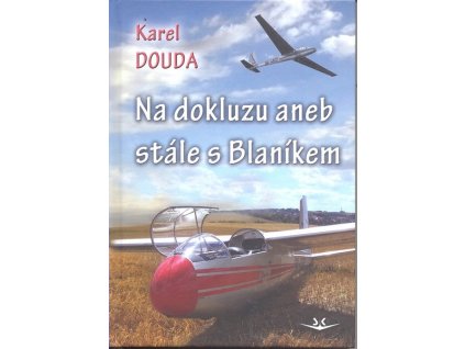 NA DOKLUZU ANEB STÁLE S BLANÍKEM SK196.  Douda Karel