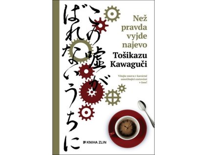 NEŽ PRAVDA VYJDE NAJEVO  Kawaguči Tošikazu