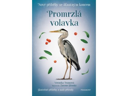 NOVÉ PŘÍBĚHY SE ŠŤASTNÝM KONCEM - PROMRZLÁ VOLAVKA  Francová Veronika
