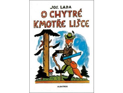 O CHYTRÉ KMOTŘE LIŠCE  Lada Josef