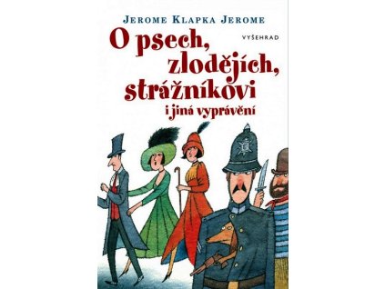 O PSECH, ZLODĚJÍCH, STRÁŽNÍKOVI I JINÁ VYPRÁVĚNÍ  Jerome Jerome Klapka