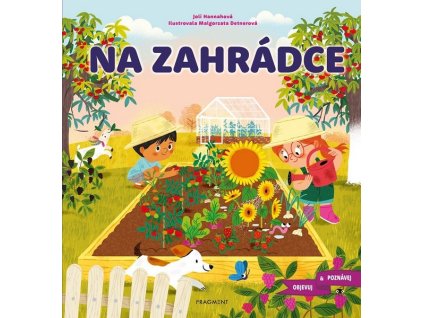 OBJEVUJ A POZNÁVEJ - NA ZAHRÁDCE  Hannah Joli