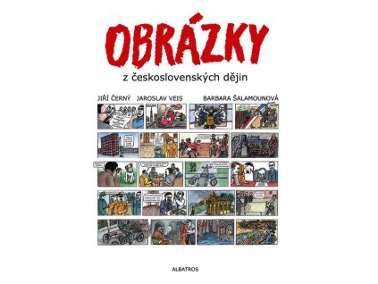 OBRÁZKY Z ČESKOSLOVENSKÝCH DĚJIN  Černý Jiří, Veis Jaroslav, Šal