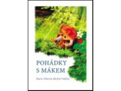 POHÁDKY S MÁKEM  Uhrová Marie, Voldán Michal