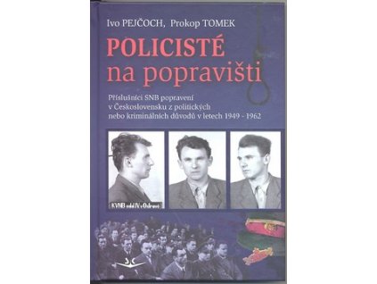 POLICISTÉ NA POPRAVIŠTI SK166.  Pejčoch Ivo, Tomek Prokop
