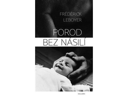 POROD BEZ NÁSILÍ  Leboyer Frederick