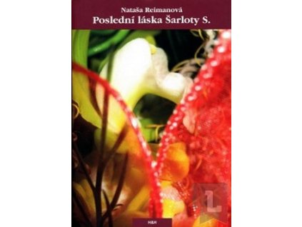 POSLEDNÍ LÁSKA ŠARLOTY S.  Reimanová Nataša