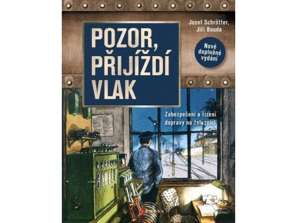 POZOR, PŘIJÍŽDÍ VLAK  Schrötter Josef