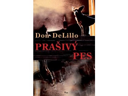 PRAŠIVÝ PES  DeLillo Don