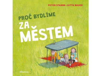 PROČ BYDLÍME ZA MĚSTEM  Stamm Peter