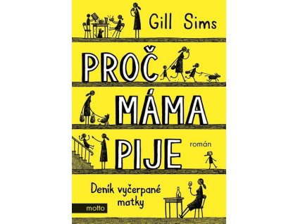 PROČ MÁMA PIJE  Sims Gill