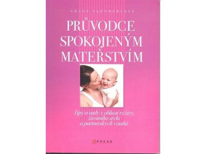 PRŮVODCE SPOKOJENÝM MATEŘSTVÍM  Saundersová Grace