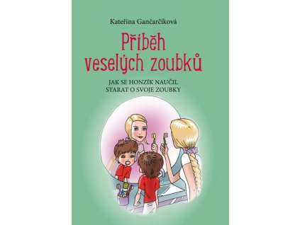 PŘÍBĚH VESELÝCH ZOUBKŮ  Gančarčíková Kateřina