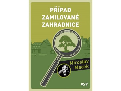 PŘÍPAD ZAMILOVANÉ ZAHRADNICE  Macek Miroslav