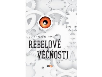 REBELOVÉ VĚČNOSTI  Ruebenstrunk Gerd