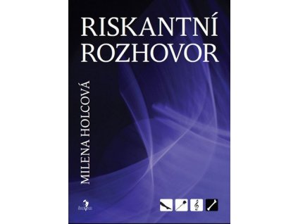 RISKANTNÍ ROZHOVOR  Holcová Milena