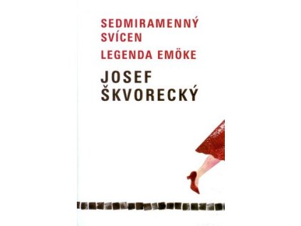SEDMIRAMENNÝ SVÍCEN / LEGENDA EMOKE  Škvorecký Josef