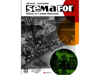 SEMAFOR: ŠEDESÁT LET V JEDNOM PŘEDSTAVENÍ  Suchý Jiří, Berný Lukáš