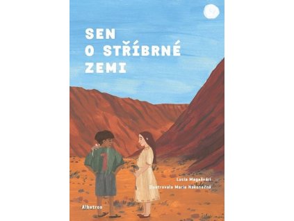 SEN O STŘÍBRNÉ ZEMI  Magašvári Lucia