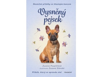 SKUTEČNÉ PŘÍBĚHY SE ŠŤASTNÝM KONCEM - VYSNĚNÝ PEJSEK  Pospíšilová Zuzana