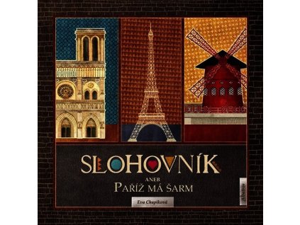SLOHOVNÍK ANEB PAŘÍŽ MÁ ŠARM  Chupíková Eva
