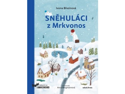 SNĚHULÁCI Z MRKVONOS  Březinová Ivona