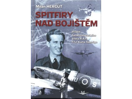 SPITFIRY NAD BOJIŠTĚM SK217.  Herčút Milan