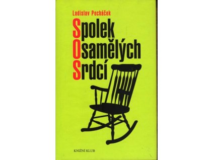SPOLEK OSAMĚLÝCH SRDCÍ  Pecháček Ladislav