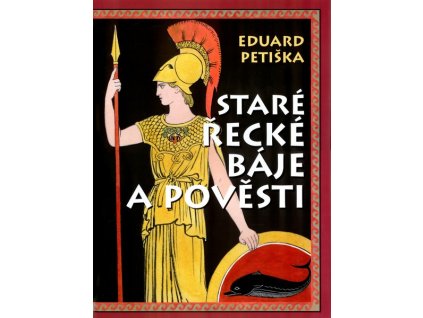 STARÉ ŘECKÉ BÁJE A POVĚSTI  Eduard Petiška