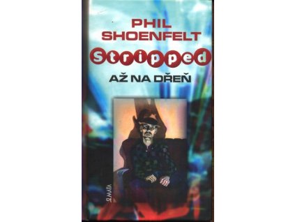 STRIPPED - AŽ NA DŘEŇ  Shoenfelt Phil