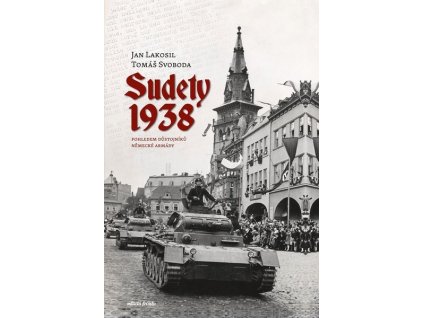 SUDETY 1938  Lakosil Jan, Svoboda Tomáš