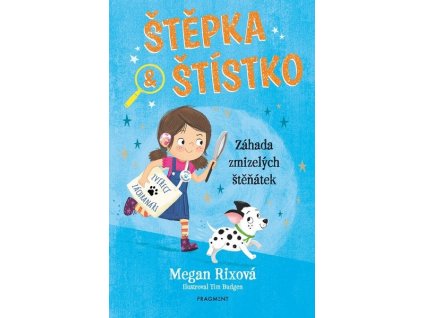 ŠTĚPKA A ŠTÍSTKO - ZÁHADA ZMIZELÝCH ŠTĚŇÁTEK  Rixová Megan