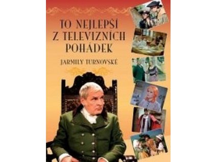 TO NEJLEPŠÍ Z TELEVIZNÍCH POHÁDEK  Turnovská Jarmila